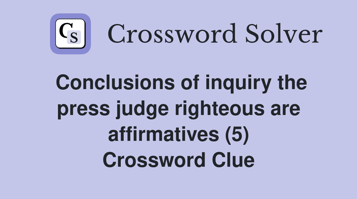 Conclusions of inquiry the press judge righteous are affirmatives (5
